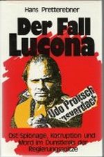 Der Fall Lucona. Ost-Spionage, Korruption und Mord im Dunstkreis der Regierungsspitze Cover des Buches Der Fall Lucona. Ost-Spionage, Korruption und Mord im Dunstkreis der Regierungsspitze (ISBN: 9783900710019)