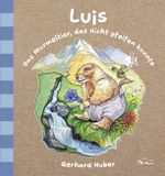 Luis. Das Murmeltier, das nicht pfeifen konnte. Kinderbuch Cover des Buches Luis. Das Murmeltier, das nicht pfeifen konnte. Kinderbuch (ISBN: 9783900888923)