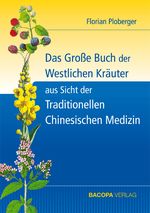 Das Grosse Buch der Westlichen Kräuter aus Sicht der Traditionellen Chinesischen Medizin Cover des Buches Das Grosse Buch der Westlichen Kräuter aus Sicht der Traditionellen Chinesischen Medizin (ISBN: 9783901618635)
