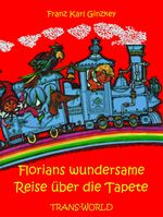 Florians wundersame Reise über die Tapete Cover des Buches Florians wundersame Reise über die Tapete (ISBN: 9783901710414)