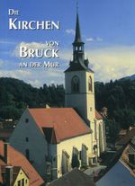 Die Kirchen von Bruck an der Mur Cover des Buches Die Kirchen von Bruck an der Mur (ISBN: 9783901810091)