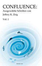 Confluence: Ausgewählte Schriften von Jeffrey K. Zeig Cover des Buches Confluence: Ausgewählte Schriften von Jeffrey K. Zeig (ISBN: 9783902155146)