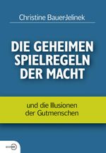 Die geheimen Spielregeln der Macht Cover des Buches Die geheimen Spielregeln der Macht (ISBN: 9783902404411)