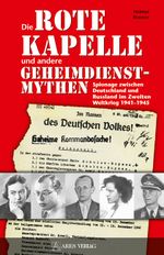Die "Rote Kapelle" und andere Geheimdienstmythen Cover des Buches Die "Rote Kapelle" und andere Geheimdienstmythen (ISBN: 9783902475855)