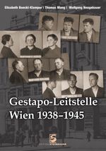 Gestapo-Leitstelle Wien 1938-1945 Cover des Buches Gestapo-Leitstelle Wien 1938-1945 (ISBN: 9783902494832)