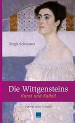 Die Wittgensteins. Kunst und Kalkül: Porträt einer Familie Cover des Buches Die Wittgensteins. Kunst und Kalkül: Porträt einer Familie (ISBN: 9783902517654)