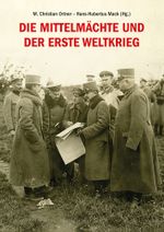 Die Mittelmächte und der Erste Weltkrieg Cover des Buches Die Mittelmächte und der Erste Weltkrieg (ISBN: 9783902526779)