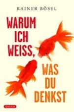 Warum ich weiß, was du denkst Cover des Buches Warum ich weiß, was du denkst (ISBN: 9783902533425)