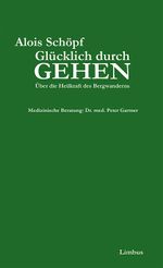 Glücklich durch Gehen Cover des Buches Glücklich durch Gehen (ISBN: 9783902534644)
