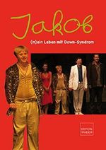 Jakob: (m)ein Leben mit Down-Syndrom Cover des Buches Jakob: (m)ein Leben mit Down-Syndrom (ISBN: 9783902606242)