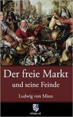 Der freie Markt und seine Feinde: Pseudowissenschaft, Sozialismus und Inflation Cover des Buches Der freie Markt und seine Feinde: Pseudowissenschaft, Sozialismus und Inflation (ISBN: 9783902639424)