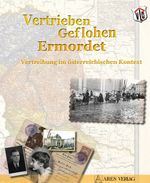 Vertrieben - Geflohen - Ermordet Cover des Buches Vertrieben - Geflohen - Ermordet (ISBN: 9783902732323)