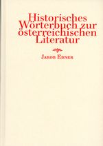 Historisches Wörterbuch zur österreichischen Literatur Cover des Buches Historisches Wörterbuch zur österreichischen Literatur (ISBN: 9783902740533)