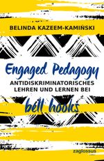 Engaged Pedagogy: Antidiskriminatorisches Lehren und Lernen bei bell hooks Cover des Buches Engaged Pedagogy: Antidiskriminatorisches Lehren und Lernen bei bell hooks (ISBN: 9783902902467)