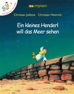 Ein kleines Henderl will das Meer sehen Cover des Buches Ein kleines Henderl will das Meer sehen (ISBN: 9783902905000)