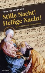 “Stille Nacht! Heilige Nacht!” Cover des Buches “Stille Nacht! Heilige Nacht!” (ISBN: 9783902924858)
