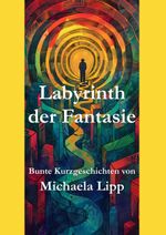 Labyrinth der Fantasie Cover des Buches Labyrinth der Fantasie (ISBN: 9783902928283)