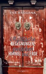 Mystische Begegnungen, zwischen Himmel und Erde Cover des Buches Mystische Begegnungen, zwischen Himmel und Erde (ISBN: 9783902935915)