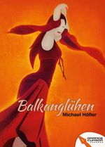 Balkanglühen Cover des Buches Balkanglühen (ISBN: 9783902963185)