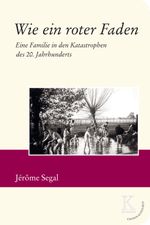 Wie ein roter Faden: Eine Familie in den Katastrophen des 20. Jahrhunderts Cover des Buches Wie ein roter Faden: Eine Familie in den Katastrophen des 20. Jahrhunderts (ISBN: 9783902968425)