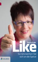 Like - So netzwerken Sie sich an die Spitze Cover des Buches Like - So netzwerken Sie sich an die Spitze (ISBN: 9783902991577)