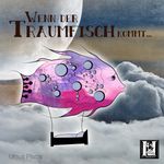 Wenn der Traumfisch kommt Cover des Buches Wenn der Traumfisch kommt (ISBN: 9783903037168)