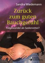 Zurück zum guten Bauchgefühl - Folgewunder als Seelenretter? Cover des Buches Zurück zum guten Bauchgefühl - Folgewunder als Seelenretter? (ISBN: 9783903085442)