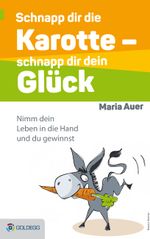 Schnapp dir die Karotte - schnapp dir dein Glück! Cover des Buches Schnapp dir die Karotte - schnapp dir dein Glück! (ISBN: 9783903090583)