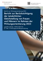Bericht zur Berücksichtigung der tatsächlichen Gleichstellung von Frauen und Männern im Rahmen der Wirkungsorientierung 2023 gemäß § 68 Abs. 5 BHG 2013 iVm § 7 Abs. 5 Wirkungscontrollingverordnung Cover des Buches Bericht zur Berücksichtigung der tatsächlichen Gleichstellung von Frauen und Männern im Rahmen der Wirkungsorientierung 2023 gemäß § 68 Abs. 5 BHG 2013 iVm § 7 Abs. 5 Wirkungscontrollingverordnung (ISBN: 9783903097636)