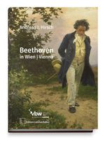 LUDWIG VAN BEETHOVEN: Unterwegs in Wien auf den Spuren eines Genies Cover des Buches LUDWIG VAN BEETHOVEN: Unterwegs in Wien auf den Spuren eines Genies (ISBN: 9783903101500)