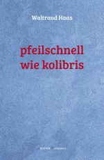 Pfeilschnell wie Kolibris Cover des Buches Pfeilschnell wie Kolibris (ISBN: 9783903110960)