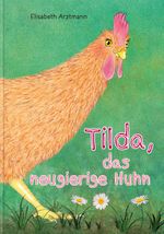 Tilda, das neugierige Huhn Cover des Buches Tilda, das neugierige Huhn (ISBN: 9783903147201)