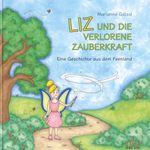 Liz und die verlorene Zauberkraft Cover des Buches Liz und die verlorene Zauberkraft (ISBN: 9783903147416)