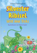 Silvester Ribisel lernt neue Tricks Cover des Buches Silvester Ribisel lernt neue Tricks (ISBN: 9783903147447)