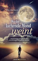 Wo der lachende Mond weint Cover des Buches Wo der lachende Mond weint (ISBN: 9783903155220)