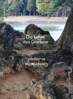 Die Lehre des Gartens: Gespräche in Japan Cover des Buches Die Lehre des Gartens: Gespräche in Japan (ISBN: 9783903172180)
