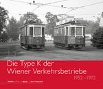 Die Type K der Wiener Verkehrsbetriebe Cover des Buches Die Type K der Wiener Verkehrsbetriebe (ISBN: 9783903177673)