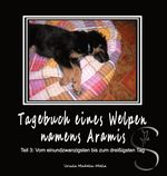 Tagebuch eines Welpen namens Aramis Teil 3 Cover des Buches Tagebuch eines Welpen namens Aramis Teil 3 (ISBN: 9783903181168)