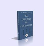 Das Geheimnis des Freimaurers. - 207 Seiten Cover des Buches Das Geheimnis des Freimaurers. - 207 Seiten (ISBN: 9783903241626)
