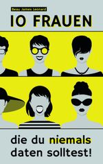 10 Frauen, die du niemals daten solltest Cover des Buches 10 Frauen, die du niemals daten solltest (ISBN: 9783903248182)