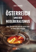 ÖSTERREICH UND DER NEOLIBERALISMUS Cover des Buches ÖSTERREICH UND DER NEOLIBERALISMUS (ISBN: 9783903321618)