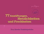 77 Anstiftungen, Herzlichkeiten und Frechheiten Cover des Buches 77 Anstiftungen, Herzlichkeiten und Frechheiten (ISBN: 9783903369184)
