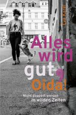 Alles wird gut, Oida! Cover des Buches Alles wird gut, Oida! (ISBN: 9783903369214)