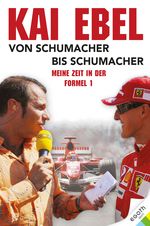 Kai Ebel - Von Schumacher bis Schumacher Cover des Buches Kai Ebel - Von Schumacher bis Schumacher (ISBN: 9783903376007)