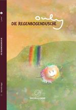 Ouly - Die Regenbogendusche Cover des Buches Ouly - Die Regenbogendusche (ISBN: 9783903414174)