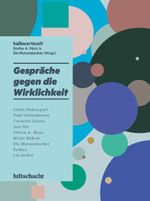 Gespräche gegen die Wirklichkeit Cover des Buches Gespräche gegen die Wirklichkeit (ISBN: 9783903422117)
