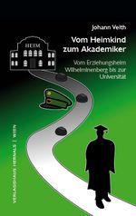 Vom Heimkind zum Akademiker Cover des Buches Vom Heimkind zum Akademiker (ISBN: 9783903442658)