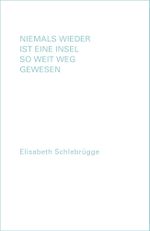 Niemals wieder ist eine Insel so weit weg gewesen Cover des Buches Niemals wieder ist eine Insel so weit weg gewesen (ISBN: 9783903447165)