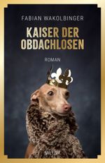 Kaiser der Obdachlosen Cover des Buches Kaiser der Obdachlosen (ISBN: 9783903460102)