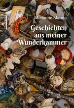 Geschichten aus meiner Wunderkammer Cover des Buches Geschichten aus meiner Wunderkammer (ISBN: 9783903516120)